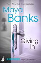 Giving In: Surrender Trilogy Book 2【電子書籍】 Maya Banks