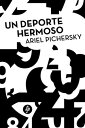 ŷKoboŻҽҥȥ㤨Un deporte hermosoŻҽҡ[ Ariel Pichersky ]פβǤʤ36ߤˤʤޤ