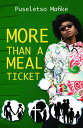 More Than A Meal Ticket【電子書籍】[ Puseletso Mafike ]