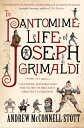 The Pantomime Life of Joseph Grimaldi Laughter, Madness and the Story of Britain's Greatest Comedian