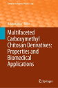 Multifaceted Carboxymethyl Chitosan Derivatives: Properties and Biomedical Appli...