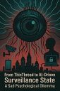 From ThinThread to AI-Driven Surveillance State: A Sad Psychological Dilemma Pas...