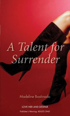 A Talent for Surrender【電子書籍】[ Madeline Bastinado ]