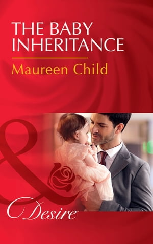 The Baby Inheritance (Billionaires and Babies, Book 72) (Mills & Boon Desire)【電子書籍】[ Maureen Child ]