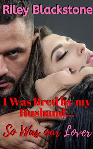 I Was Bred By My Husband... So Was Our Lover