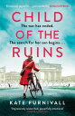 Child of the Ruins a gripping, heart-breaking and unforgettable World War Two hi...
