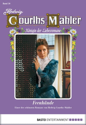 Hedwig Courths-Mahler - Folge 030 Feenh?ndeŻҽҡ[ Hedwig Courths-Mahler ]
