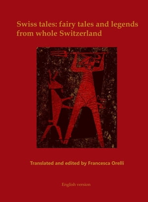 ŷKoboŻҽҥȥ㤨Swiss tales: fairy tales and legends from whole SwitzerlandŻҽҡ[ Francesca Orelli ]פβǤʤ150ߤˤʤޤ