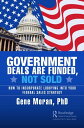 Government Deals are Funded, Not Sold How to Incorporate Lobbying into Your Federal Sales Strategy【電子書籍】 Gene Moran