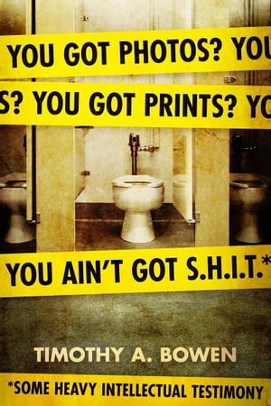You got photos? You got prints? You ain't got S.H.I.T.* *Some Heavy Intellectual Testimony