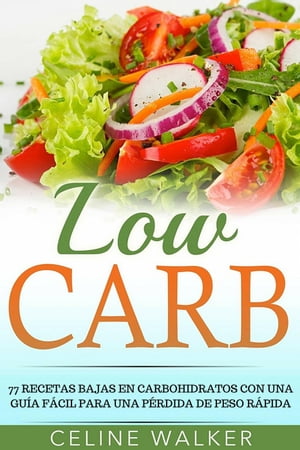 Low Carb: 77 recetas bajas en carbohidratos con 