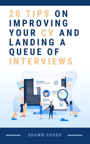 20 TIPS ON IMPROVING YOUR CV AND LANDING A QUEUE OF INTERVIEWS