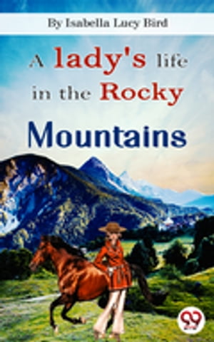 A Lady's Life In the Rocky Mountains