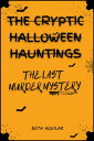 The Cryptic Halloween Hauntings: The Last Murder Mystery The Last Murder Mystery...