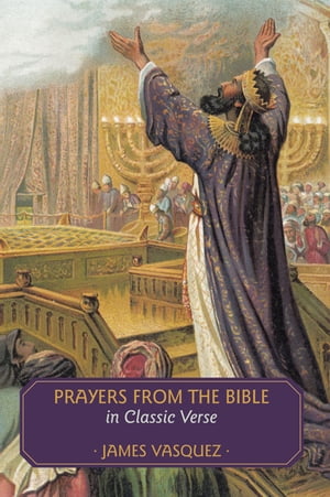 ŷKoboŻҽҥȥ㤨Prayers from the Bible in Classic VerseŻҽҡ[ James Vasquez ]פβǤʤ468ߤˤʤޤ