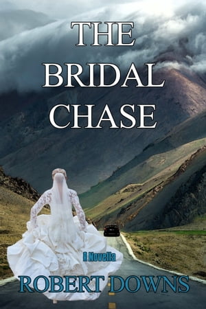 楽天楽天Kobo電子書籍ストアThe Bridal Chase【電子書籍】[ Robert Downs ]