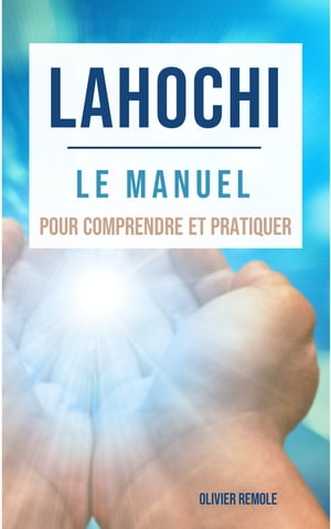 Lahochi : le manuel pour comprendre et pratiquer