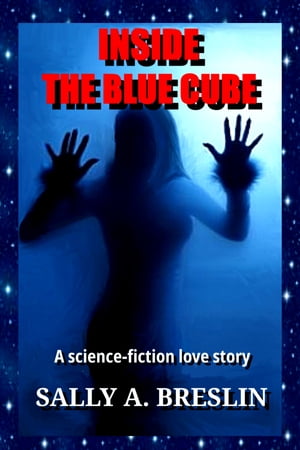 Inside the Blue Cube: A Science-Fiction Love Story