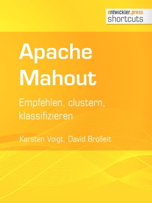 Apache Mahout Empfehlen, clustern, klassifizieren【電子書籍】[ Karsten Voigt ]