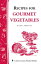 Recipes for Gourmet Vegetables Storey's Country Wisdom Bulletin A-106Żҽҡ[ Glenn Andrews ]