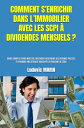 Comment s'enrichir dans l'immobilier avec les SCPI ? dividendes mensuels ? Guide complet pour investir, recevoir facilement des revenus passifs et prendre une retraite anticip?e en partant de z?ro