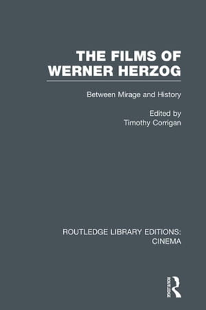 The Films of Werner Herzog Between Mirage and History【電子書籍】