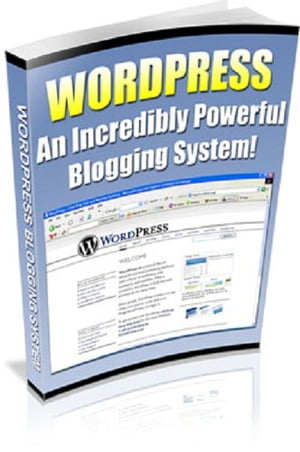 Wordpress: An Incredibly Powerful Blogging System【電子書籍】[ Anonymous ]