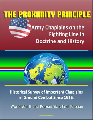 TheProximityPrinciple:ArmyChaplainsontheFightingLineinDoctrineandHistory?HistoricalSurveyofImportantChaplainsinGroundCombatSince1926,WorldWarIIandKoreanWar,EmilKapuan[ProgressiveManagement]のポイント対象リンク