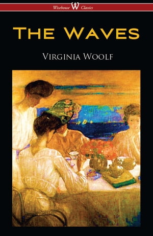 The Waves (Wisehouse Classics Edition)