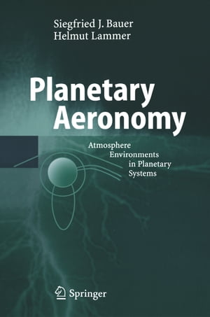 Planetary Aeronomy Atmosphere Environments in Planetary Systems【電子書籍】[ Siegfried Bauer ]