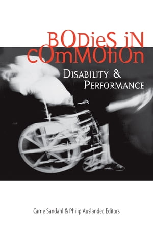 Bodies in Commotion Disability and Performance