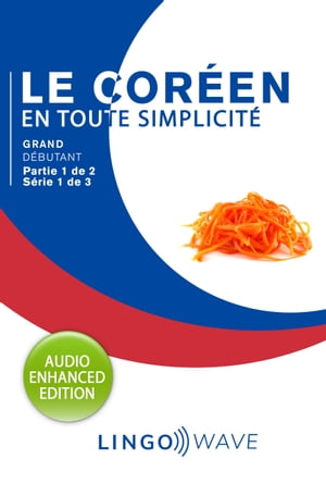 Le coréen en toute simplicité - Grand débutant - Partie 1 sur 2 - Série 1 de 3