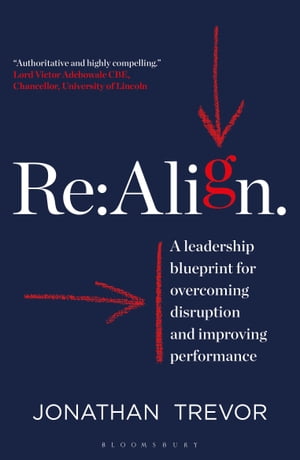 Re:Align A Leadership Blueprint for Overcoming Disruption and Improving Performance