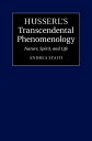 Husserl 039 s Transcendental Phenomenology Nature, Spirit, and Life【電子書籍】 Andrea Staiti