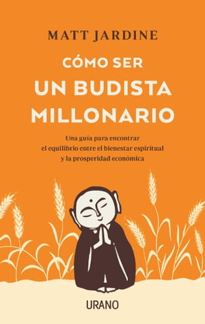 C?mo ser un budista millonario Una gu?a para encontrar el equilibrio entre el bienestar espiritual y la prosperidad econ?mica