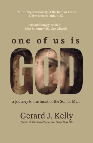 One of Us is God A JOURNEY TO THE HEART OF THE SON OF MAN【電子書籍】[ Gerard J KELLY ]