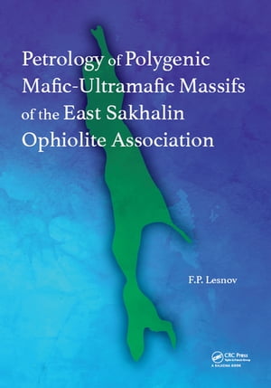 Petrology of Polygenic Mafic-Ultramafic Massifs of the East Sakhalin Ophiolite Association