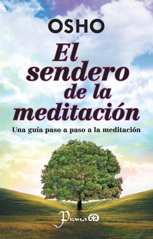 El sendero de la meditación. Una guía paso a paso a la meditación