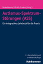 Autismus-Spektrum-St?rungen (ASS) Ein integratives Lehrbuch f?r die Praxis【電子書籍】[ Hedwig Amorosa ]