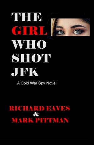 ŷKoboŻҽҥȥ㤨The Girl Who Shot JFK A Cold War Spy NovelŻҽҡ[ Richard Eaves ]פβǤʤ415ߤˤʤޤ