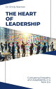 The Heart of Leadership Cultivating Empathy and Adaptability in a New Era【電子書籍】[...