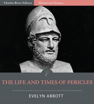 The Life and Times of Pericles and the Golden Age of Greece