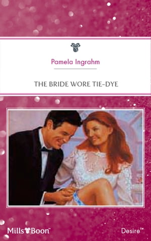 The Bride Wore Tie-Dye【電子書籍】[ Pamela Ingrahm ]