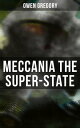 Meccania the Super-State Foreseeing the Future and Foretelling the Terror of a Totalitarian Nazi-Like Regime (A Dark Dystopia)【電子書籍】 Owen Gregory