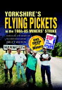 Yorkshire's Flying Pickets in the 1984?85 Miners