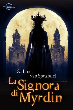 La Signora di Myrdin【電子書籍】[ Cathinca