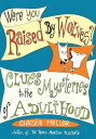 Were You Raised by Wolves Clues to the Mysteries of Adulthood【電子書籍】 Christie Mellor