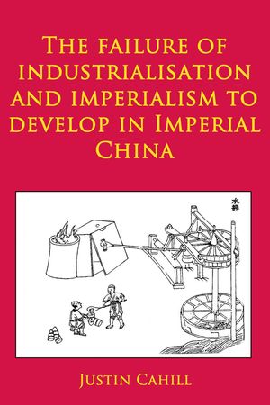 The Failure of Industrialisation and Imperialism to Develop in Imperial China