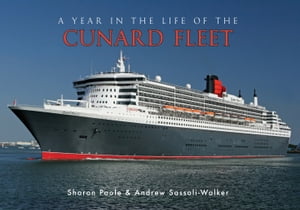 A Year in the Life of the Cunard Fleet【電子書籍】[ Sharon Poole ]