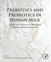 Prebiotics and Probiotics in Human Milk Origins and Functions of Milk-Borne Oligosaccharides and Bacteria